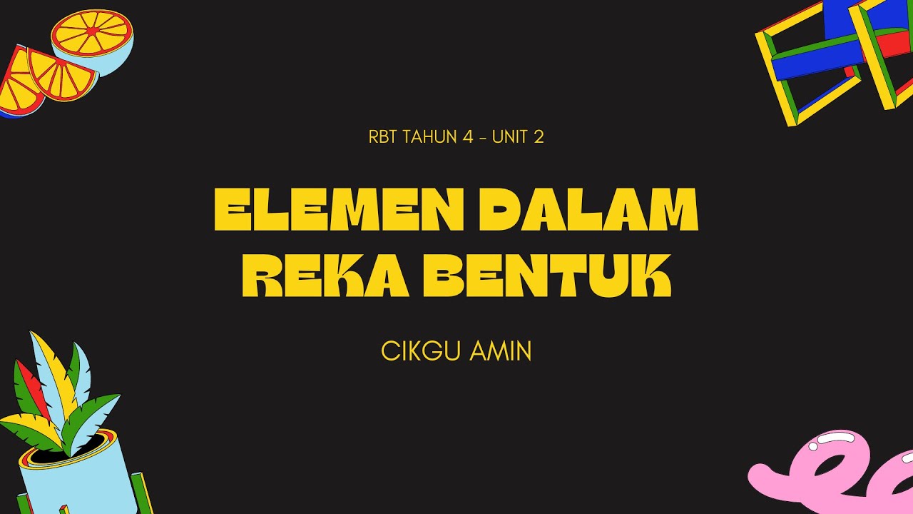 RBT TAHUN 4 - UNIT 2 | ELEMEN DALAM REKA BENTUK