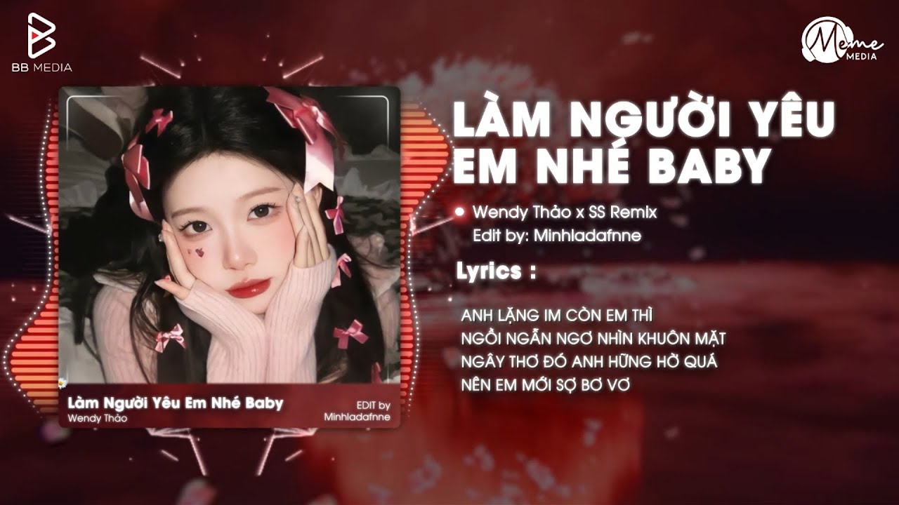 Làm Người Yêu Em Nhé Baby Remix - Wendy Thảo x SS Remix | Anh Lặng Im Còn Em Thì Sao Remix