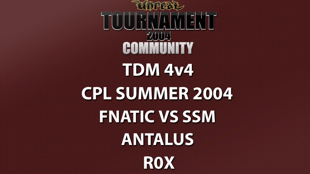UT2004 TDM 4v4 - Cyber-athlete Professional League 2004 - fnatic vs SSM - Antalus - R0X
