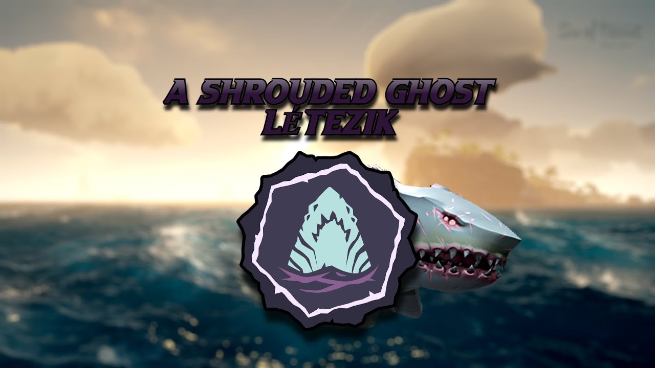 A Shrouded Ghost LÉTEZIK! /The Shrouded Ghost EXISTS/ Sea of Thieves