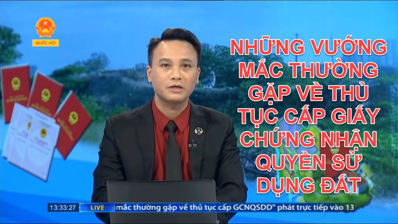 NHỮNG VƯỚNG MẮC THƯỜNG GẶP VỀ THỦ TỤC CẤP GIẤY CHỨNG NHẬN QUYỀN SỬ DỤNG ĐẤT | TƯ VẤN TRỰC TUYẾN