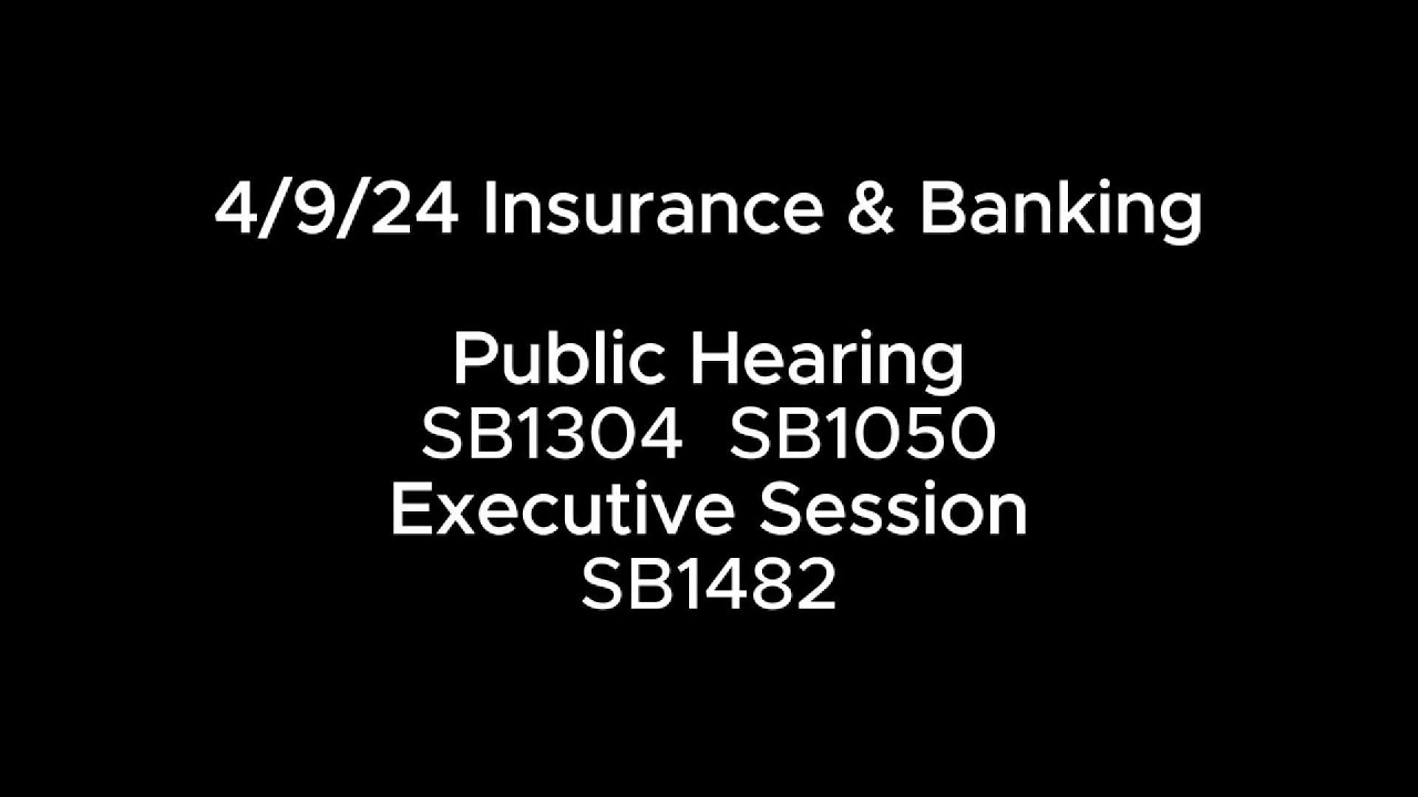 4/9/24 Insurance & Banking PH: SB1304 SB1050 ES: SB1482