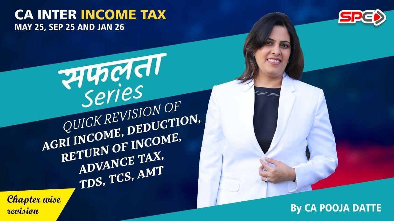 CA Inter quick Revision of Agri Income ,Deduction, ROI,Advance Tax ,TDS TCS ,AMT  By CA Pooja Datte