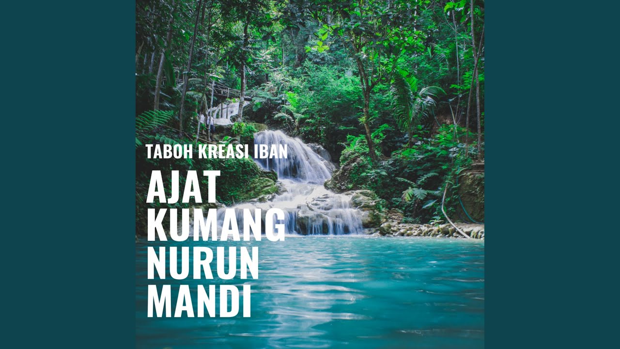 Taboh Kumang Nurun Mandi (Kreasi)