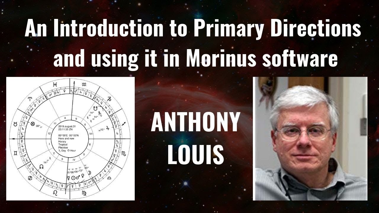 Anthony Louis - An Introduction to Primary Directions  and using it in Morinus software