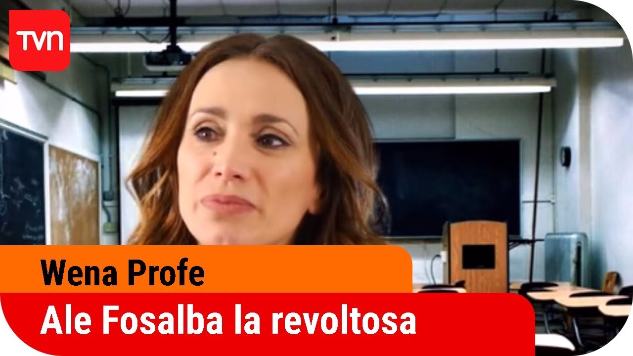 Alejandra Fosalba, la revoltosa y desordenada del curso | Wena Profe