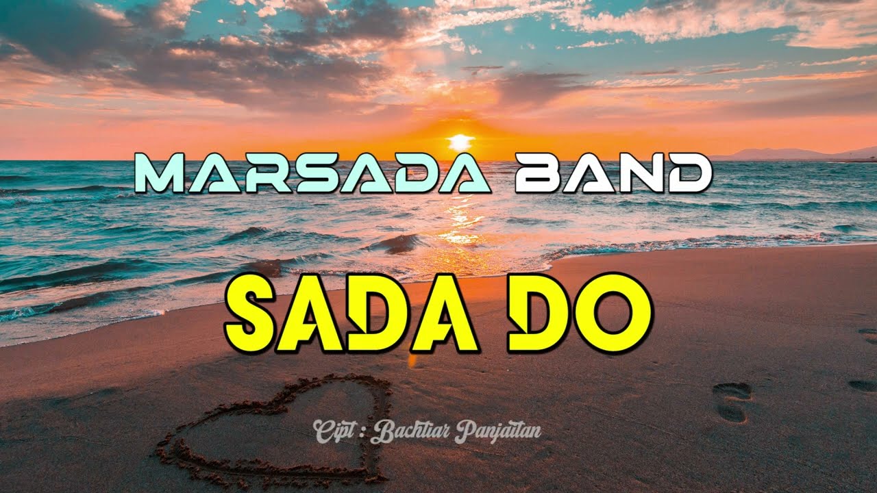 MARSADA BAND - Sada Do (Lirik dan Artinya)
