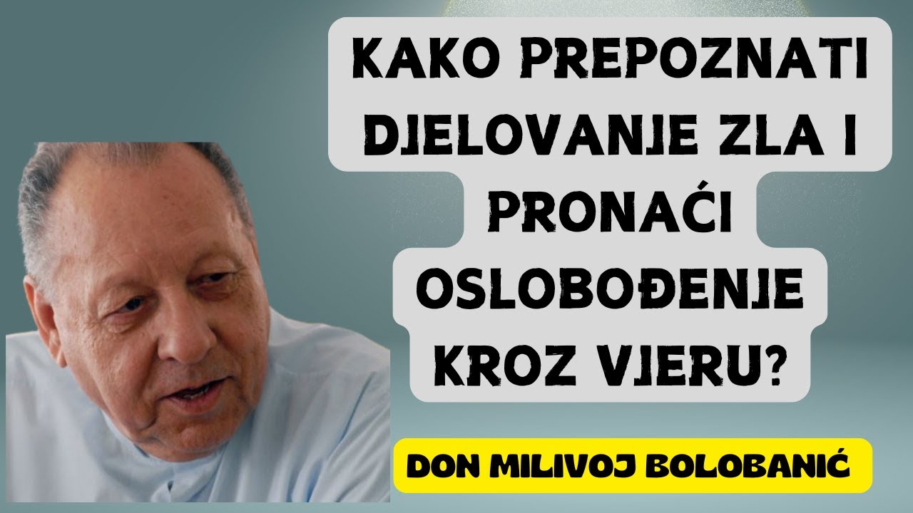 Kako prepoznati djelovanje zla i pronaći oslobođenje kroz vjeru?