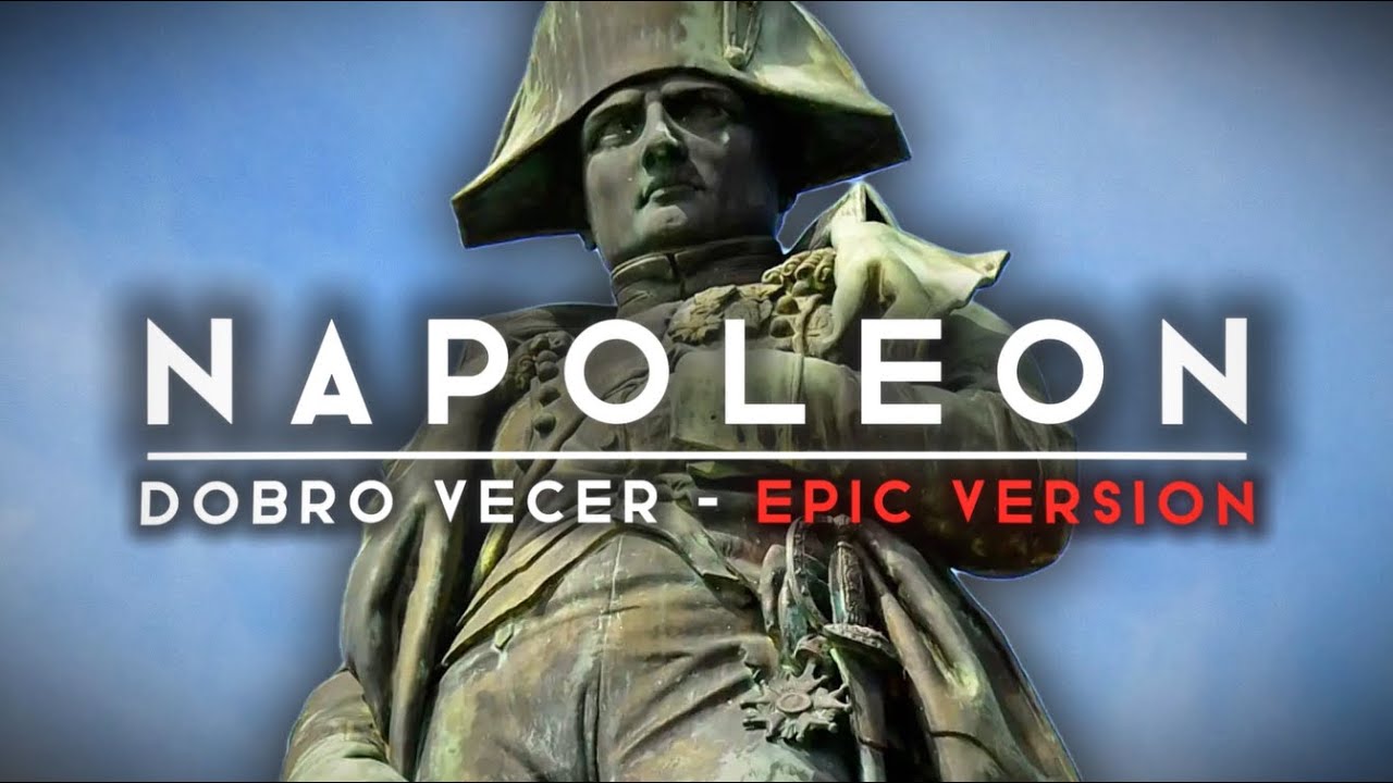 𝐍𝐚𝐩𝐨𝐥𝐞𝐨𝐧 - 𝐃𝐨𝐛𝐫𝐨 𝐯𝐞𝐜𝐞𝐫 𝐞𝐝𝐢𝐭 |epic version|