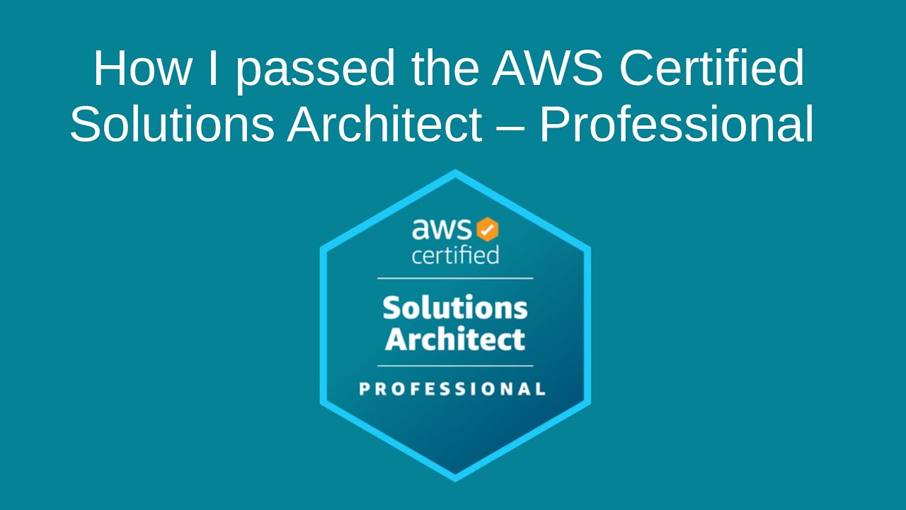 How I passed the AWS Certified Solutions Architect - Professional exam
