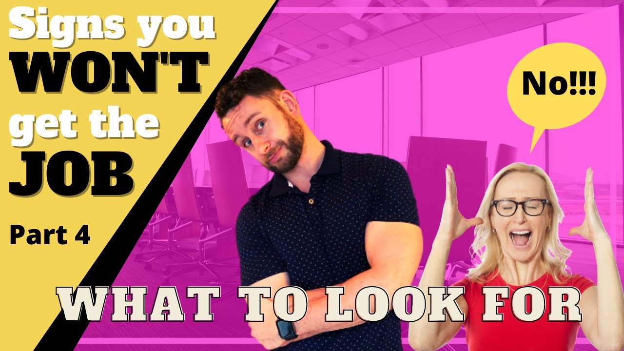 Signs They Won’t Give You a Job Offer - Signs They Won’t Hire You (Part 4)