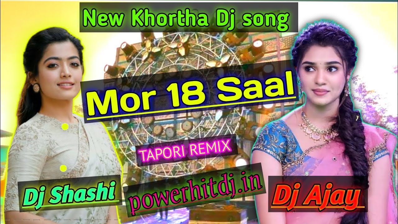 New Khortha Dj song | Mor 18 Saal | TAPORI REMIX | Dj Shashi and Dj Ajay remix 