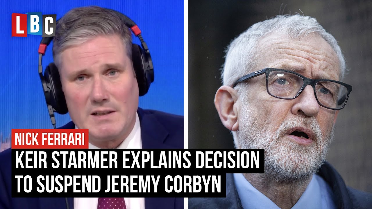 Keir Starmer explains decision to suspend Jeremy Corbyn from Labour | LBC