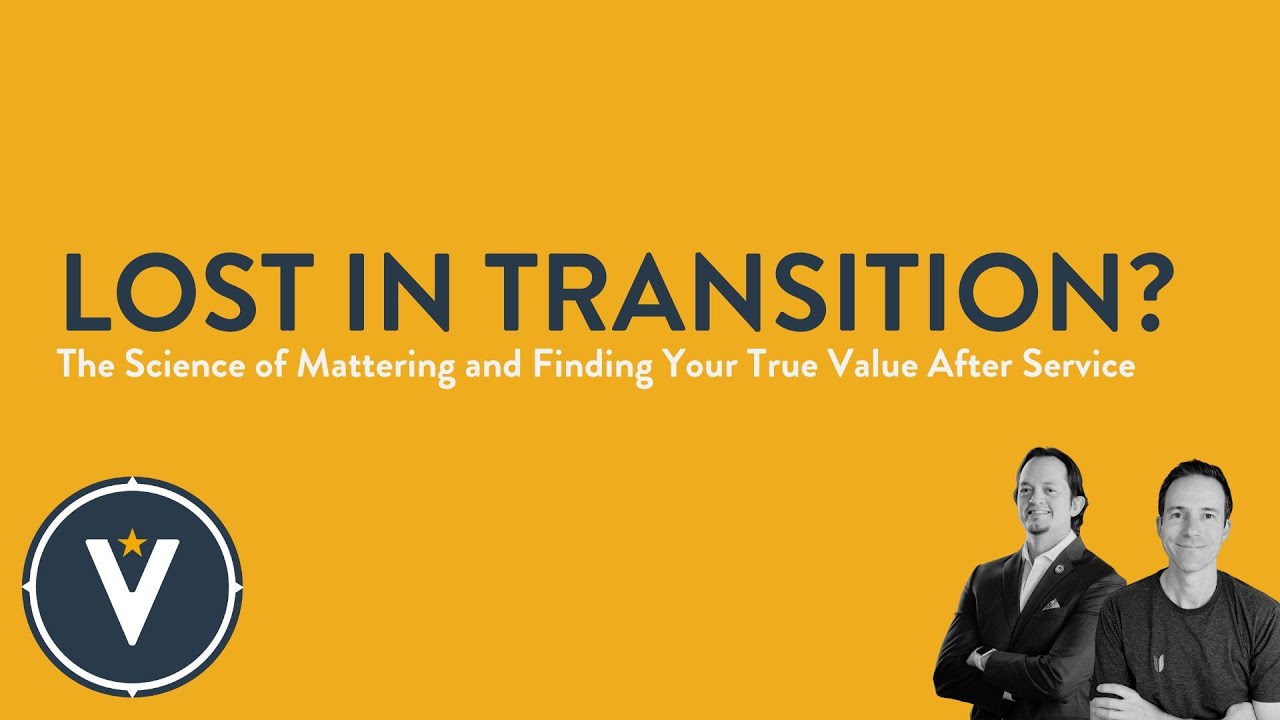 Lost in Transition? The Science of Mattering and Finding Your True Value After Service