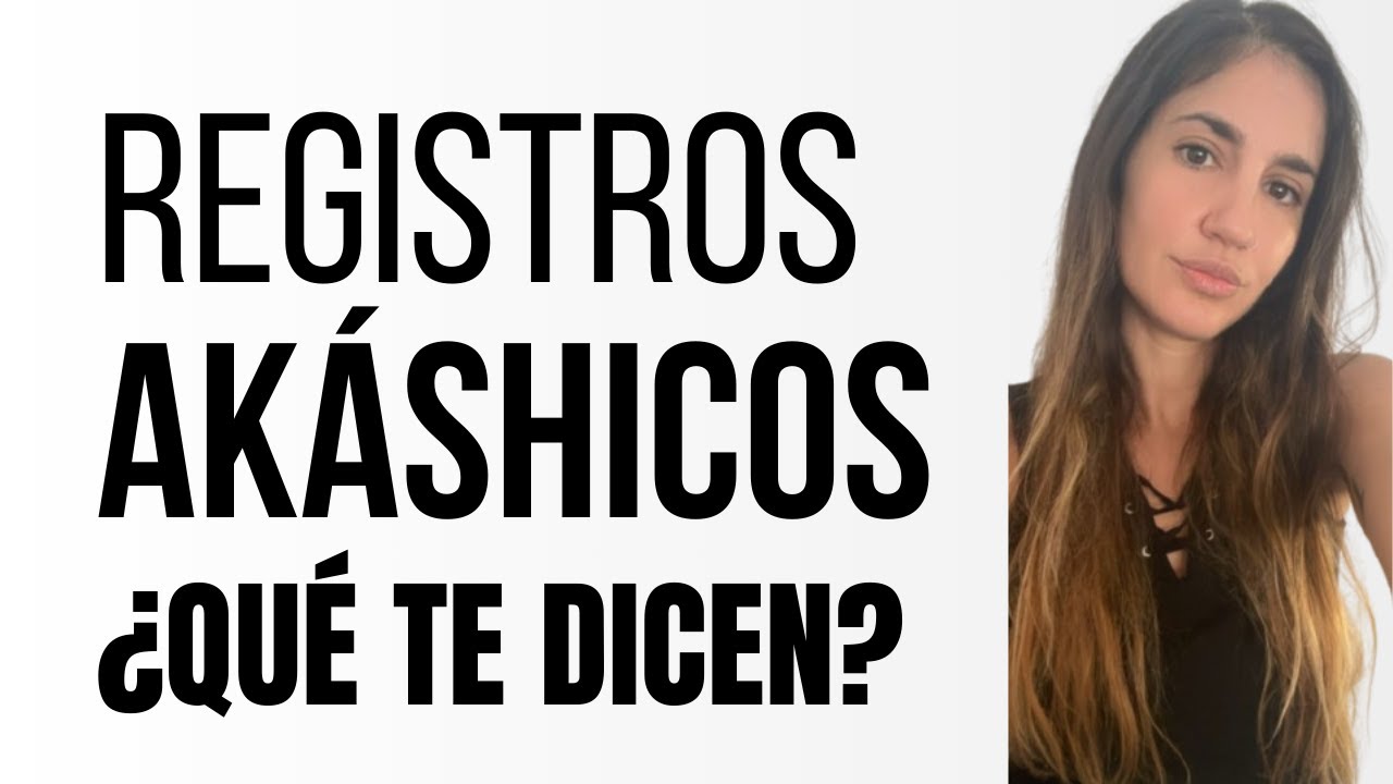 Qué son los registros akáshicos? (Y cómo pueden cambiar tu vida)