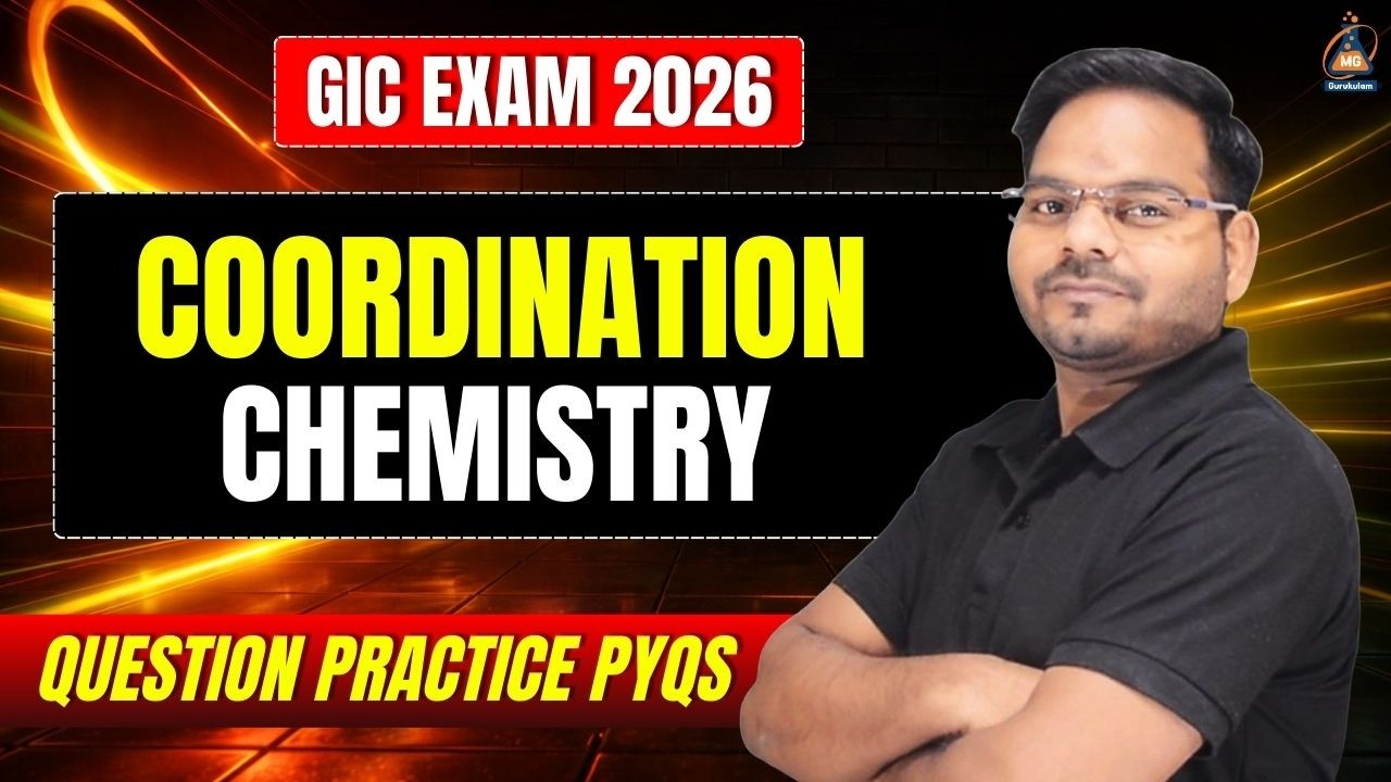 COORDINATION CHEMISTRY Question Practice PYQs for GIC EXAM 2026 || MG GURUKULAM⚡