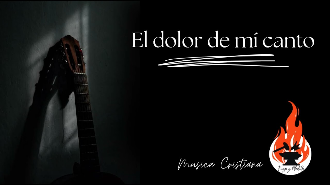 El dolor de mi canto- Musica Cristiana 