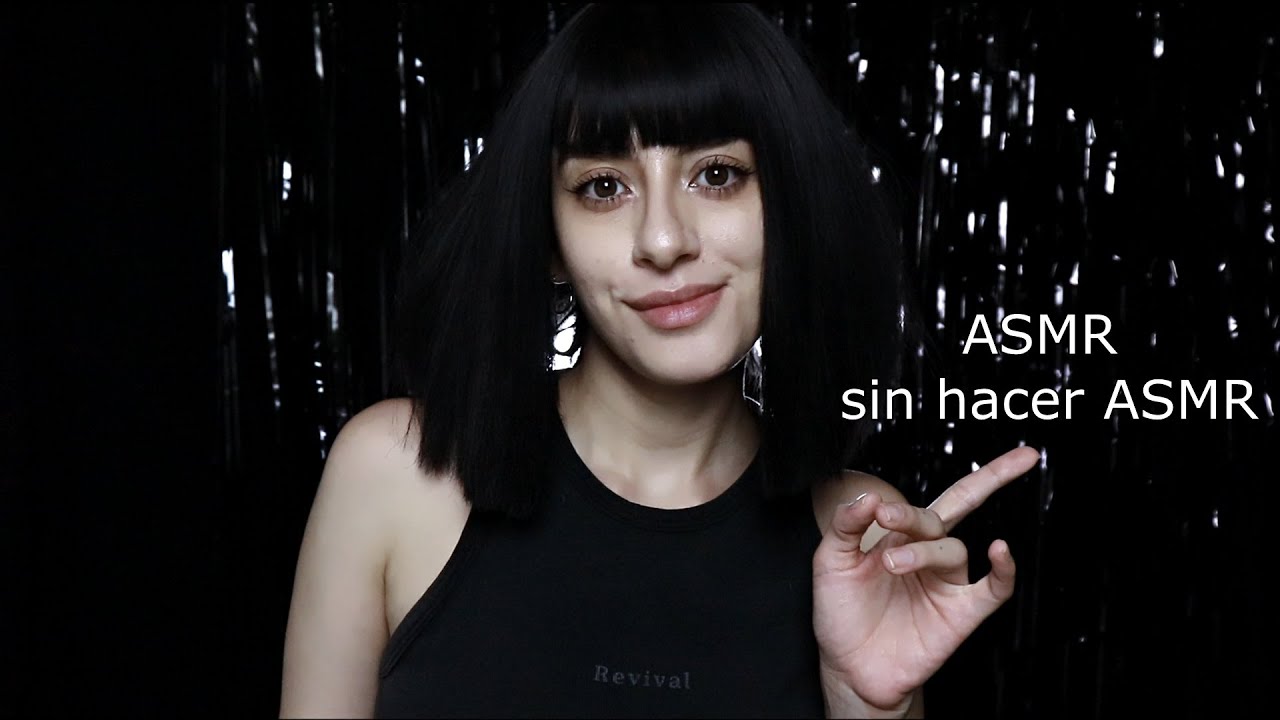 ASMR SIN HACER ASMR PARA IRTE A DORMIR