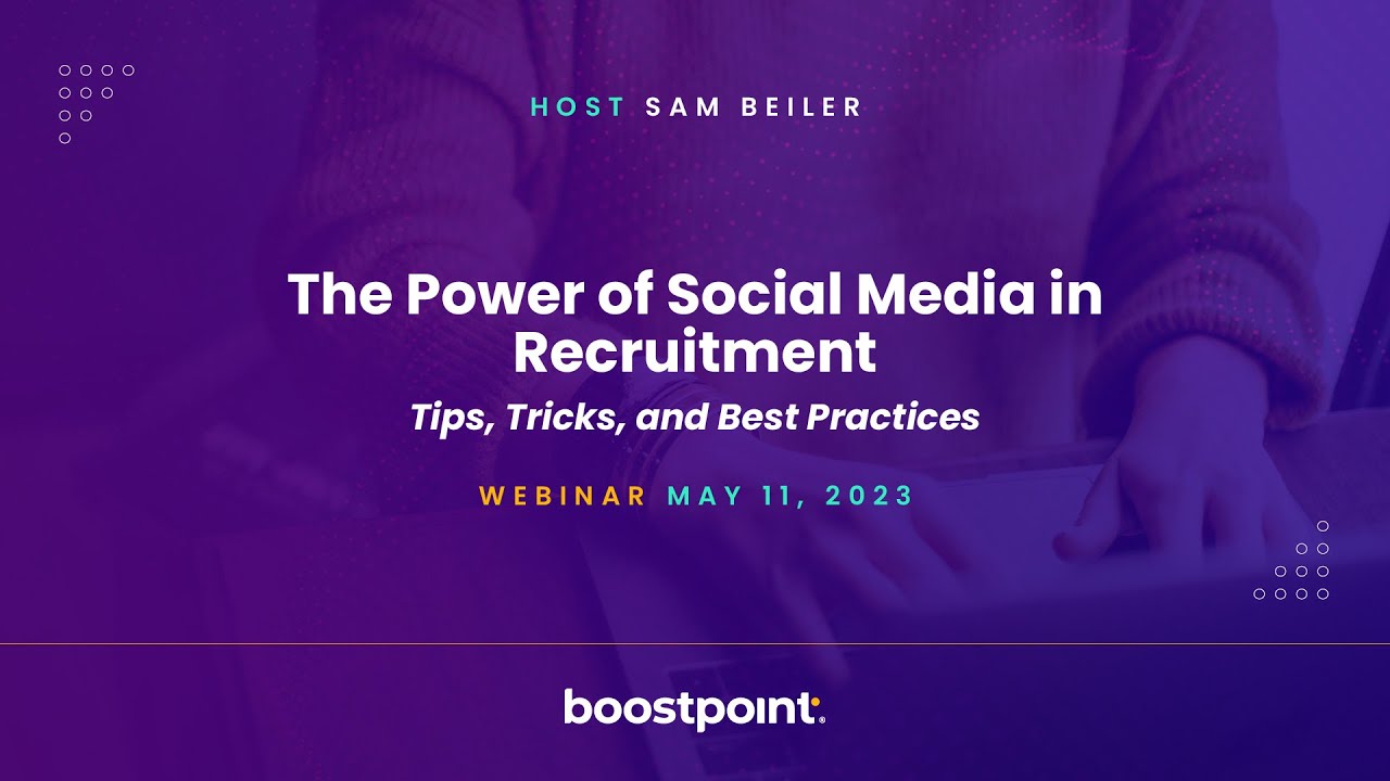 The Power of Social Media in Recruitment — Webinar