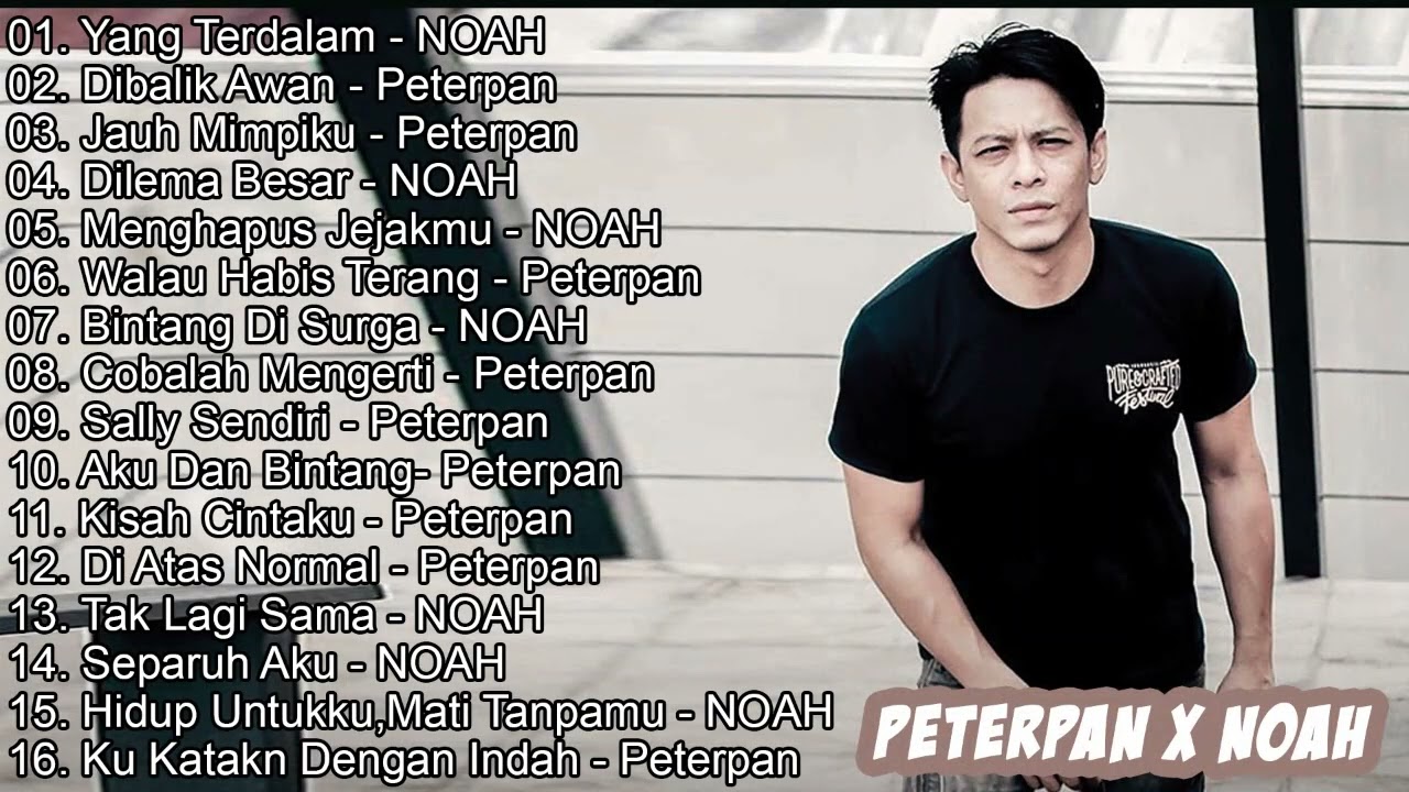 PETERPAN X NOAH HITS 2000AN | Lagu Galau Hits 2000an Terbaik