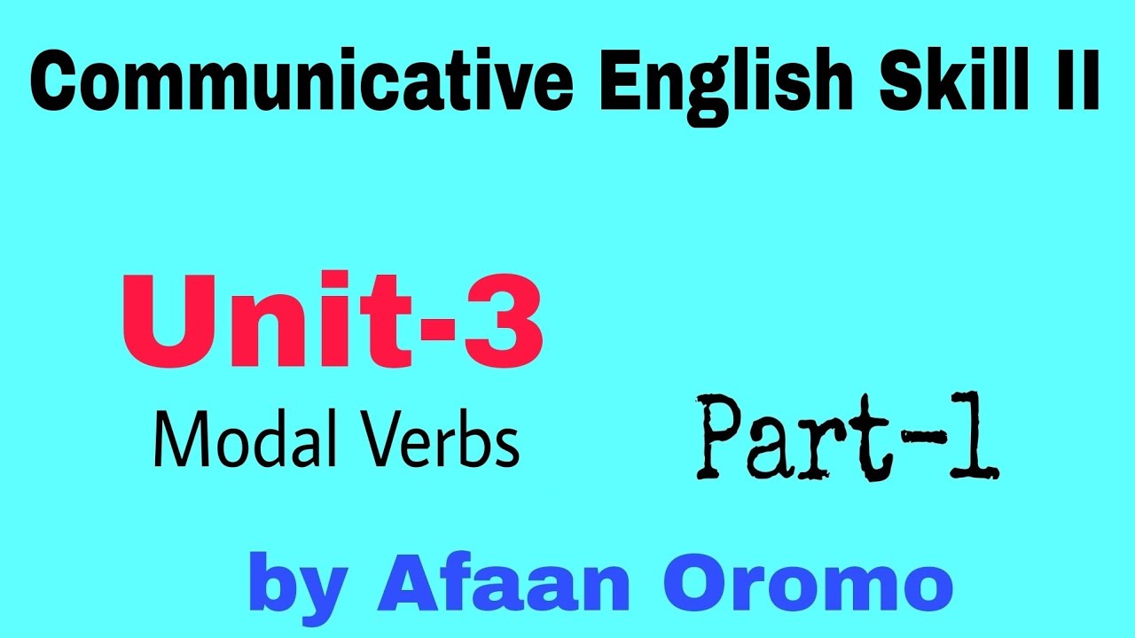 Freshman communicative English skill 2 unit-3 Part-1 by Afaan Oromo | modal verbs by Afaan Oromo |
