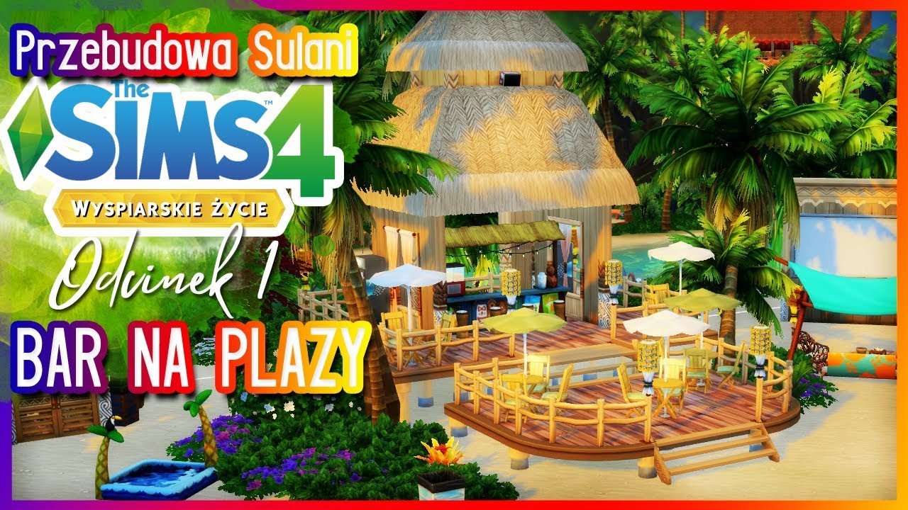 PRZEBUDOWA SULANI  BEZ MOD&Oacute;W  🧜&zwj;♂🌴☀- THE SIMS 4 - ODCINEK 1 - Bar na plaży