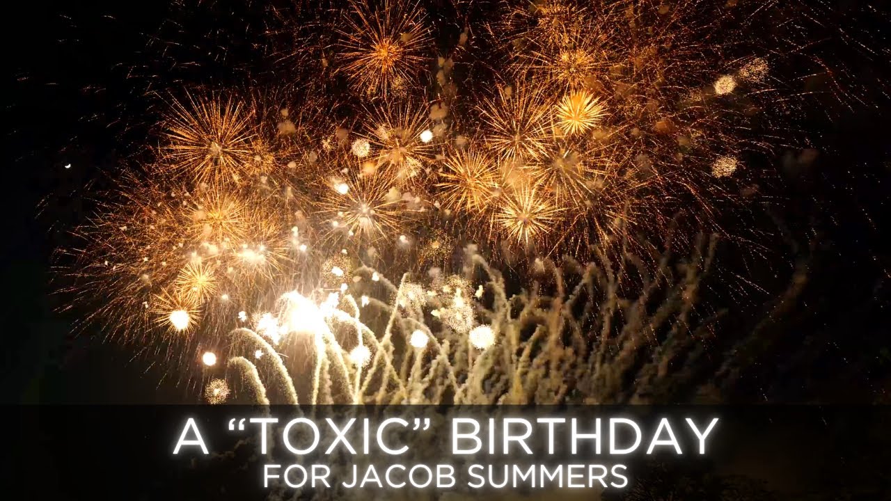 A "Toxic" Pyromusical for Jacob Summer's 40th Birthday!
