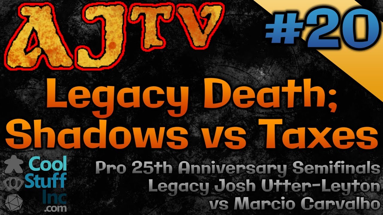 AJTV #20 - Legacy Death: Shadows and Taxes