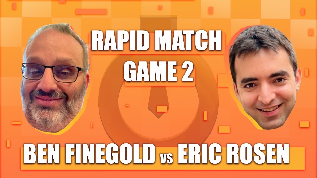 Rapid Match Game 2: Finegold v Rosen