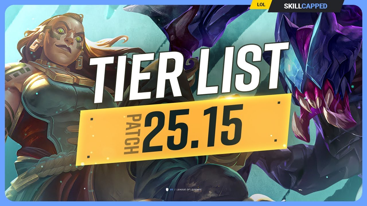 NEW TIER LIST for PATCH 25.15 - League of Legends