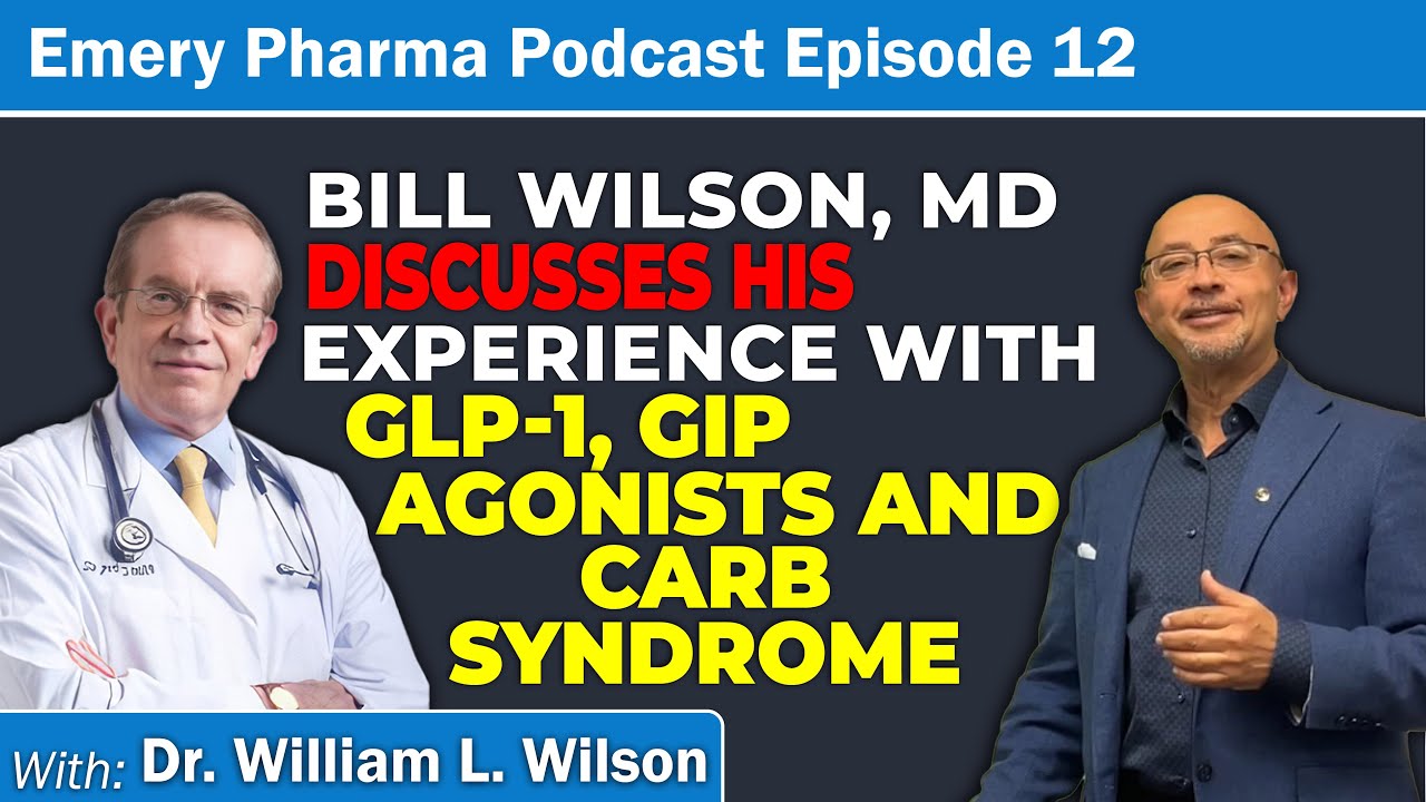 Podcast # 12 Conversation with Bill Wilson, MD on GLP-1 agonist like Ozempic, Tirzepatide, Wegovy...