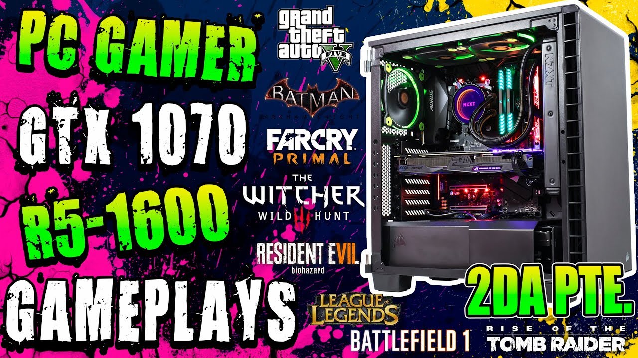 PC GAMER RYZEN 5 1600 - ASUS GTX 1070 8GB STRIX OC EDITION - GAMEPLAYS PRUEBAS EN 11 JUEGOS | 2º PTE