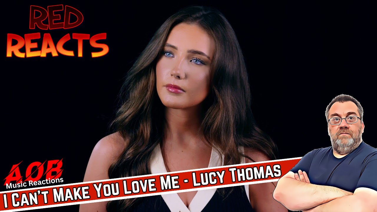 Red Reacts | Reaction To Lucy Thomas | I Can't Make You Love Me