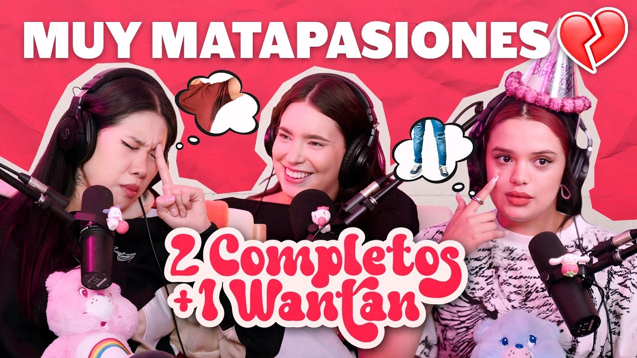 MUY MATAPASIONES 💔 - 2 COMPLETOS Y 1 WANTÁN #2