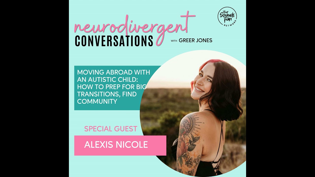 Moving Abroad With an Autistic Child: How to Prep for Big Transitions, Find Community, and Thrive...