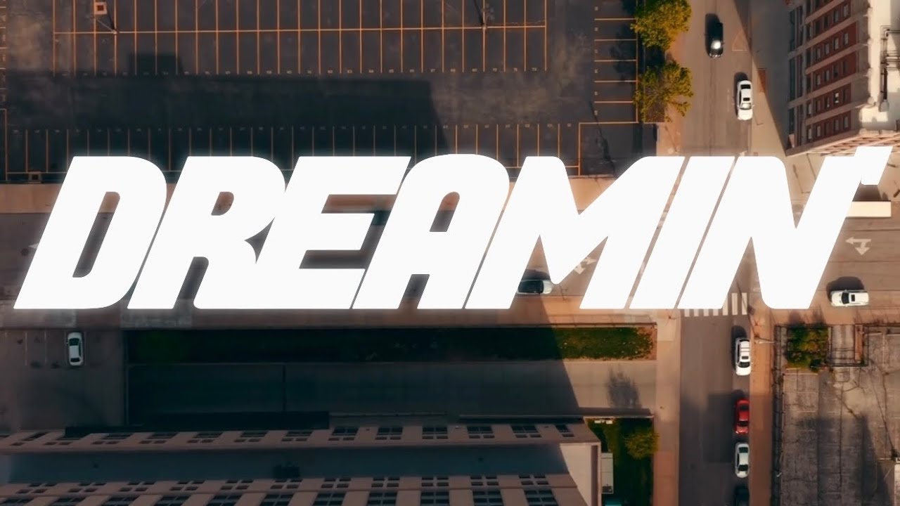 Dreamin’ (Official Music Video)