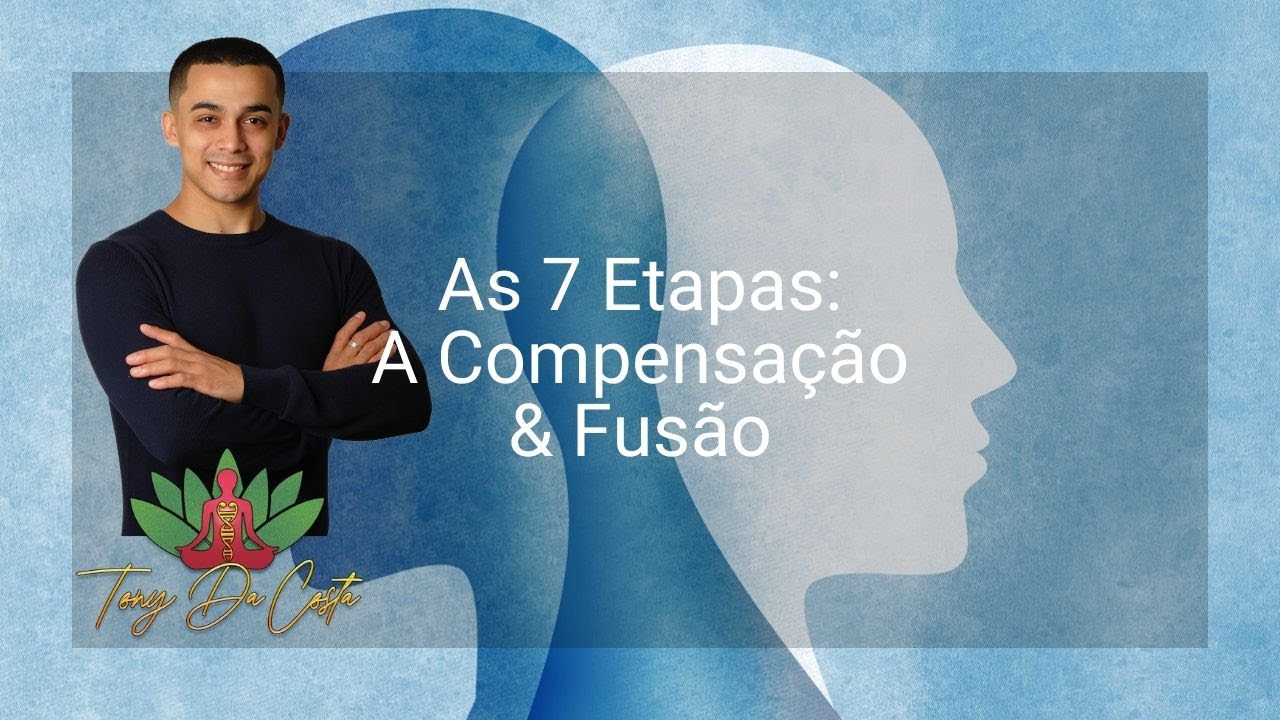 #12--Chamas Gêmeas | As 7 Etapas: A Compensação e a Fusão (6&7/7)