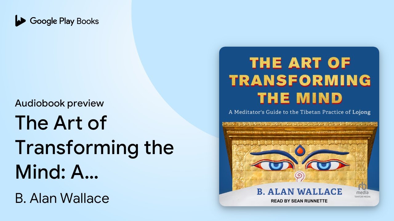 The Art of Transforming the Mind: A Meditator's… by B. Alan Wallace · Audiobook preview
