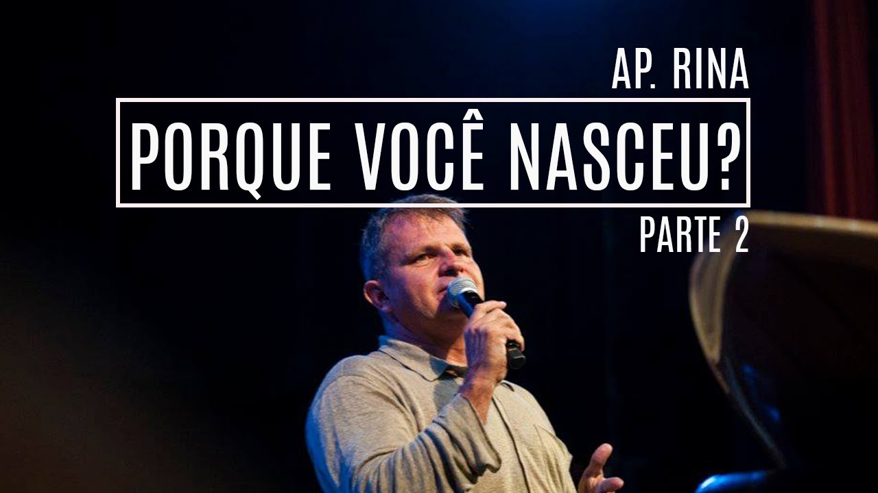Ap. Rina | Porque você nasceu? | Parte 2