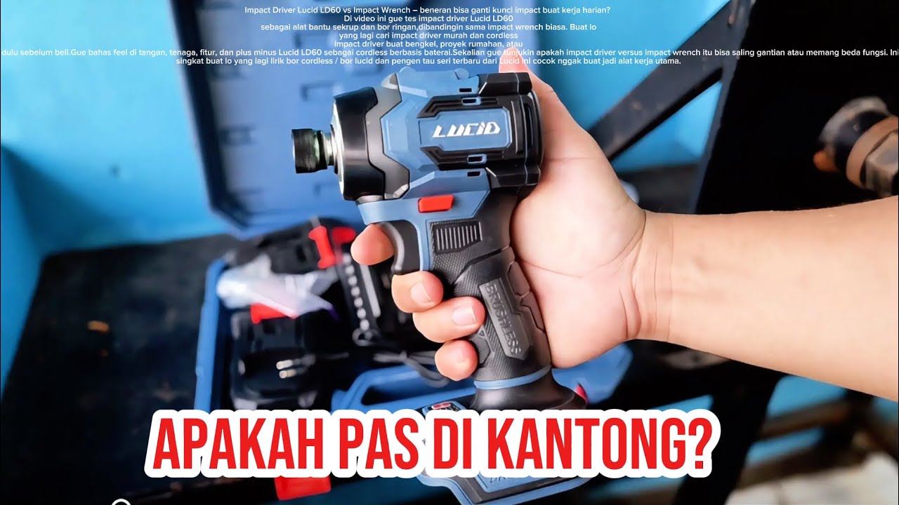 Review Impact Driver Lucid LD60 – Impact Driver Murah Rasa Global, Bor Lucid Terbaru