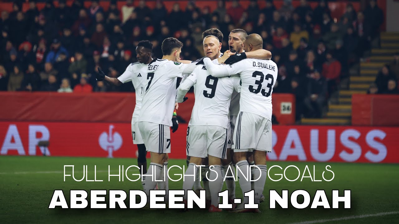 Aberdeen vs Noah 1–1 | Full Match Highlights | Աբերդին - Նոա (1–1) 