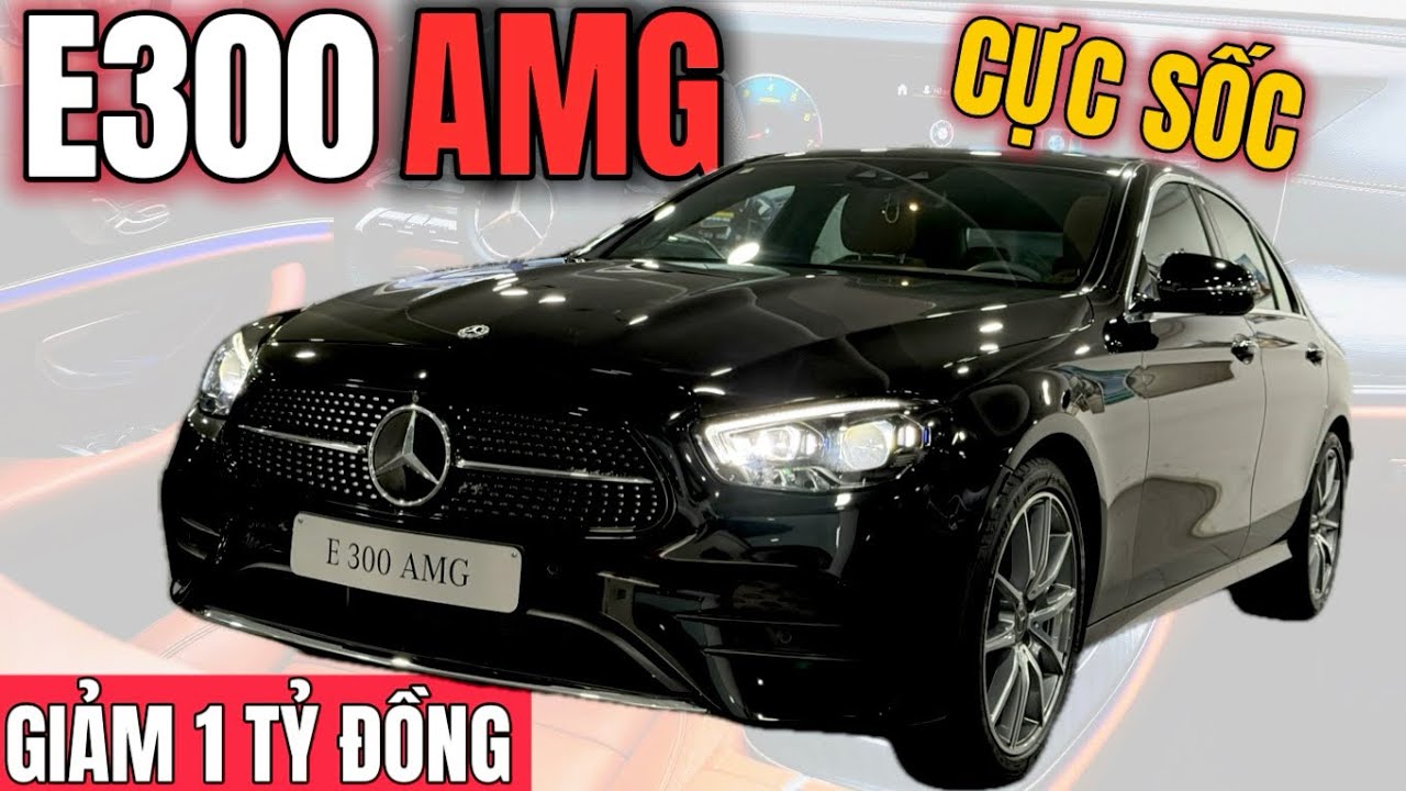 MERCEDES E300 AMG | Giảm Sốc Chưa Từng Có | Chiếc Sedan cỡ trung đáng mua nhất ở thời điểm hiện tại