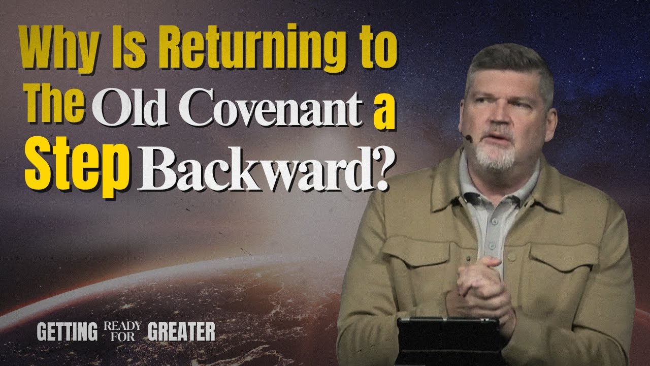 Why Is Returning To The Old Covenant A Step Backward?