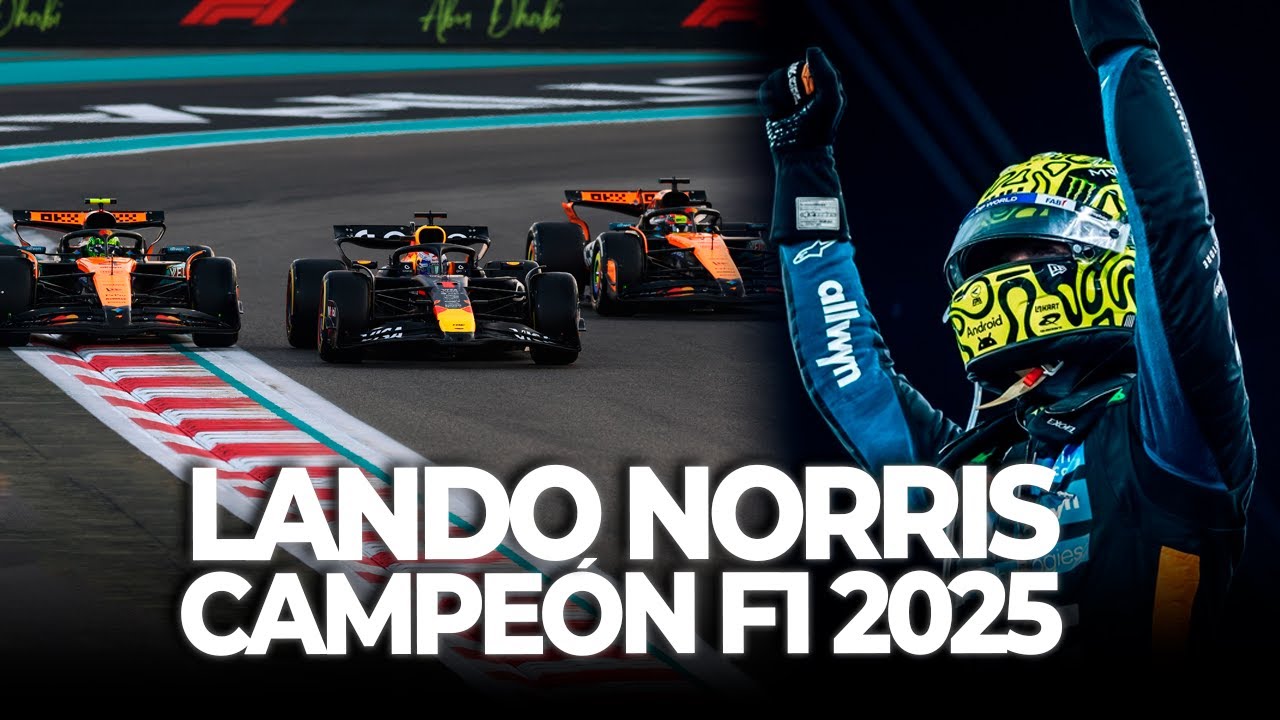 LANDO NORRIS, CAMPEÓN DE LA FÓRMULA 1 2025 - GP DE ABU DABI