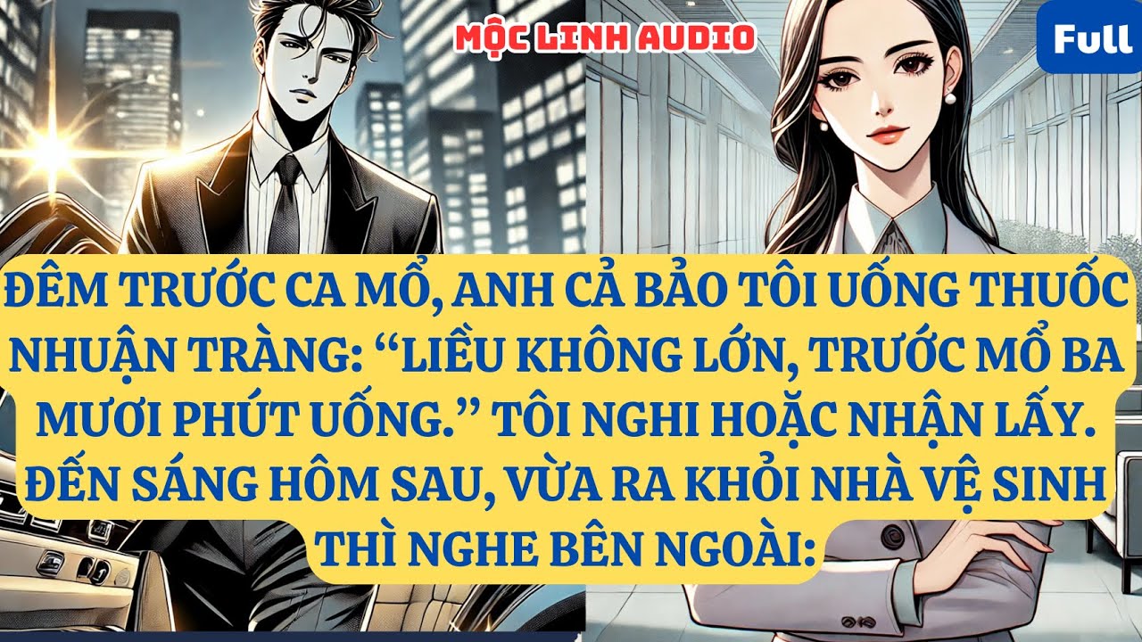 ĐÊM TRƯỚC CA MỔ, ANH CẢ BẢO TÔI UỐNG THUỐC NHUẬN TRÀNG: “LIỀU KHÔNG LỚN, TRƯỚC MỔ BA MƯƠI  AT907