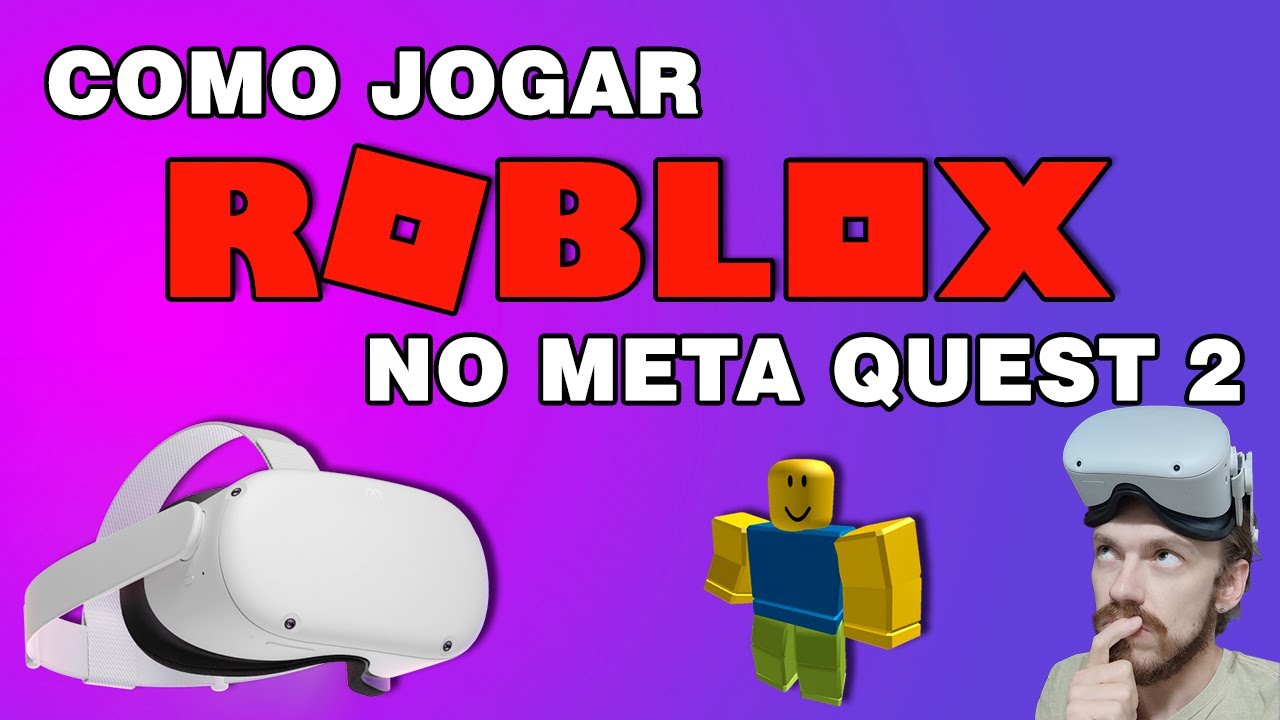 Tutorial: Como instalar e jogar Roblox em Realidade Virtual no Meta Quest 2 - App Lab VR