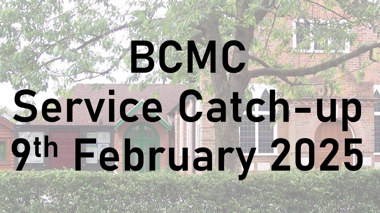 BCMC Service Catch Up 9th February 2025
