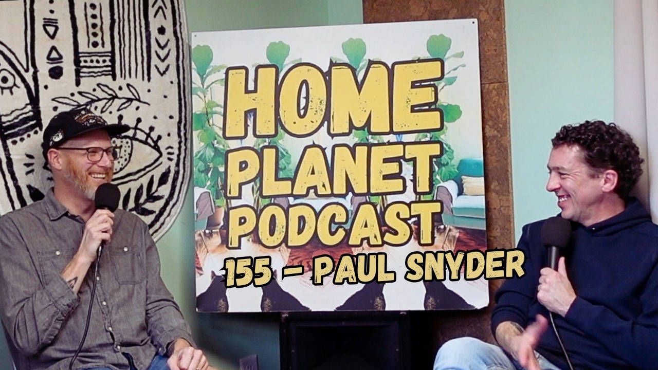 Home Planet Ep 155 - Paul Snyder