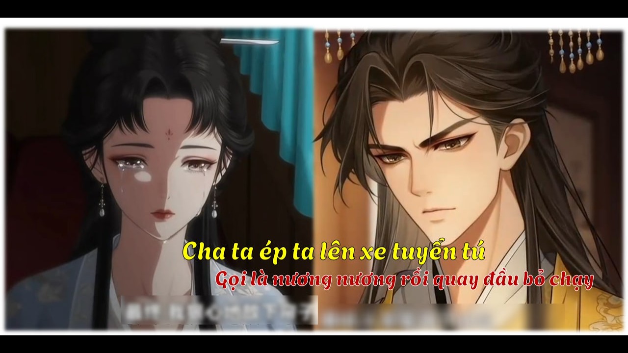 Full || Cha ta ép ra lên xe tuyển tú, gọi ta là nương nương, rồi quay đầu bỏ chạy