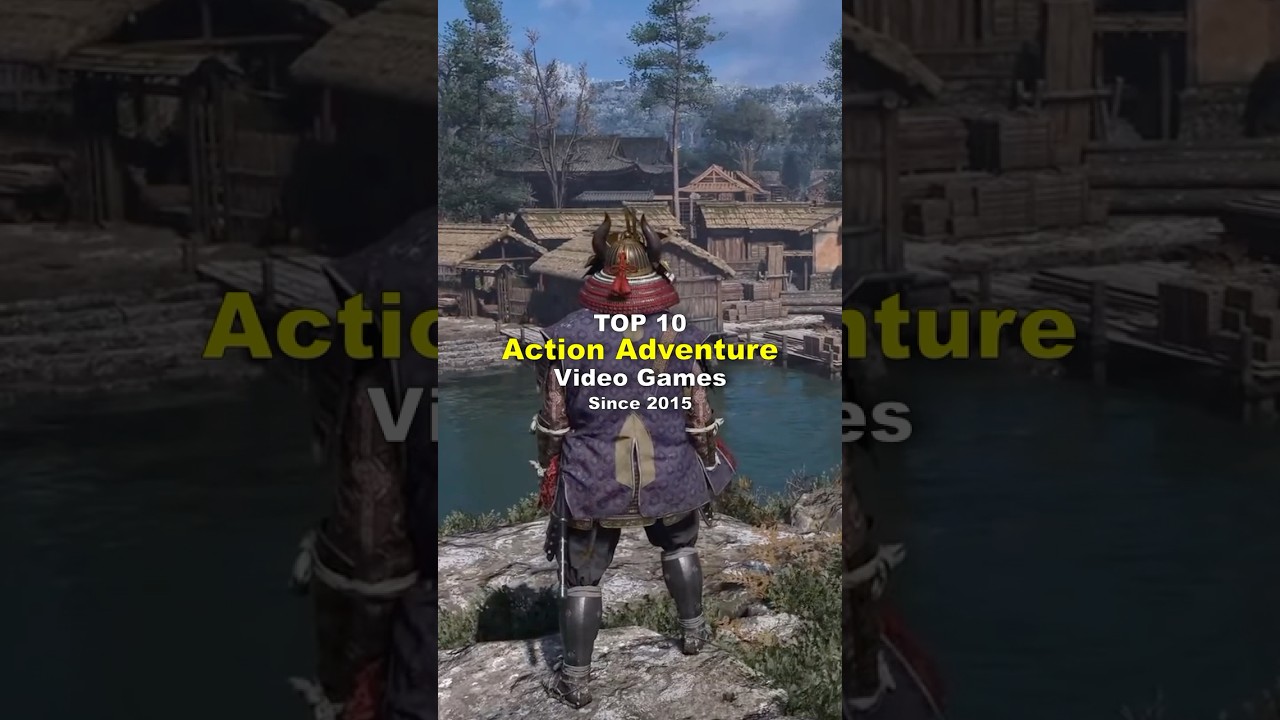 Top 10 Best Action Adventure Video Games Since 2015. You&rsquo;ve Gotta Play These!